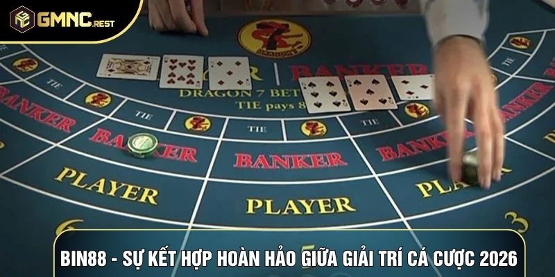 Bin88 - Sự Kết Hợp Hoàn Hảo Giữa Giải Trí Cá Cược 2026 1 Bin88 - Sự Kết Hợp Hoàn Hảo Giữa Giải Trí Cá Cược 2026