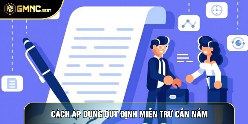 Cách áp dụng quy định miễn trừ cần nắm
