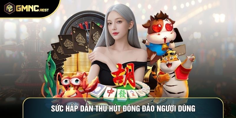 Sức hấp dẫn thu hút đông đảo người dùng Sức hấp dẫn thu hút đông đảo người dùng