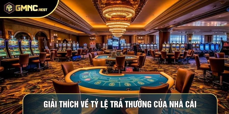 Giải thích về tỷ lệ trả thưởng của nhà cái