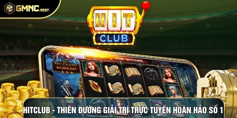 Hitclub - Thiên Đường Giải Trí Trực Tuyến Hoàn Hảo Số 1 1 Hitclub - Thiên Đường Giải Trí Trực Tuyến Hoàn Hảo Số 1