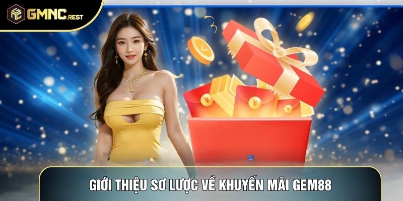 Giới thiệu sơ lược về Khuyến mãi Gem88