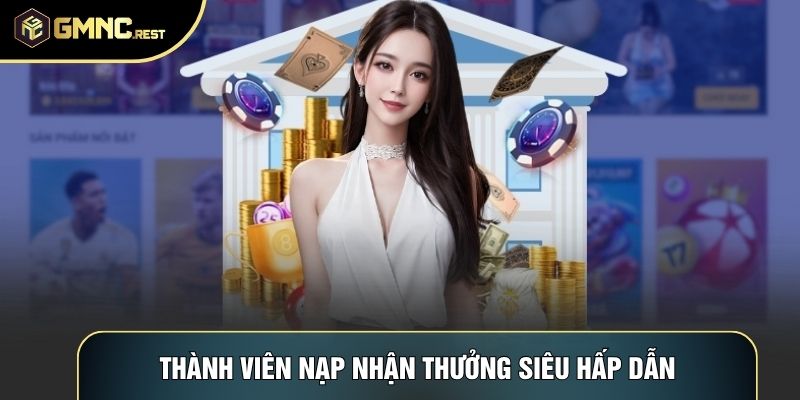 Thành viên nạp nhận thưởng siêu hấp dẫn