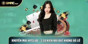 Khuyến Mãi Hitclub - 3 Sự Kiện Nổi Bật Không Bỏ Lỡ