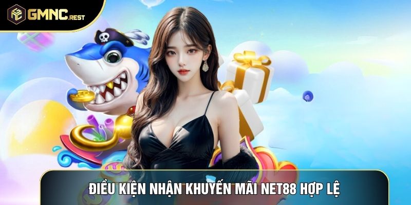 Điều kiện nhận khuyến mãi Net88 hợp lệ Điều kiện nhận khuyến mãi Net88 hợp lệ