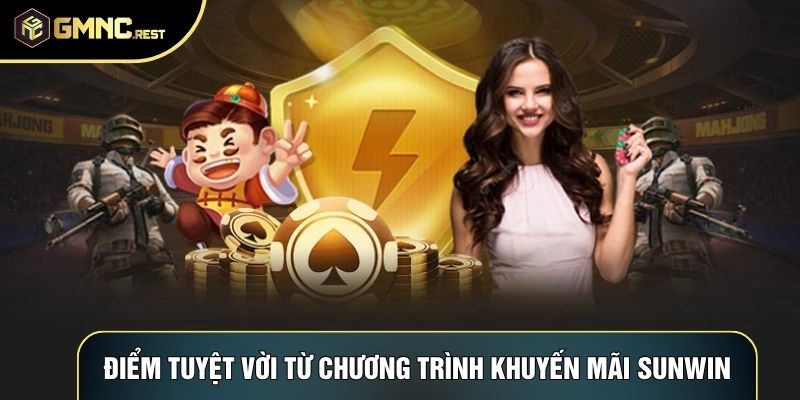 Điểm tuyệt vời từ các chương trình khuyến mãi Sunwin Điểm tuyệt vời từ các chương trình khuyến mãi Sunwin