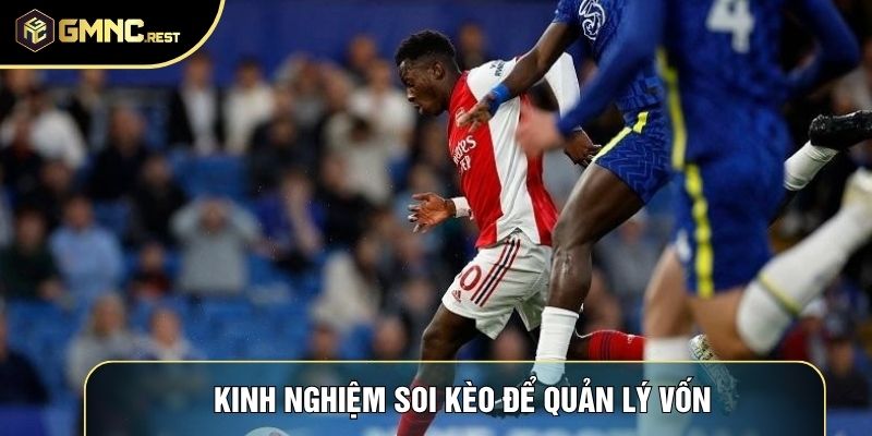 Kinh nghiệm soi kèo để quản lý vốn