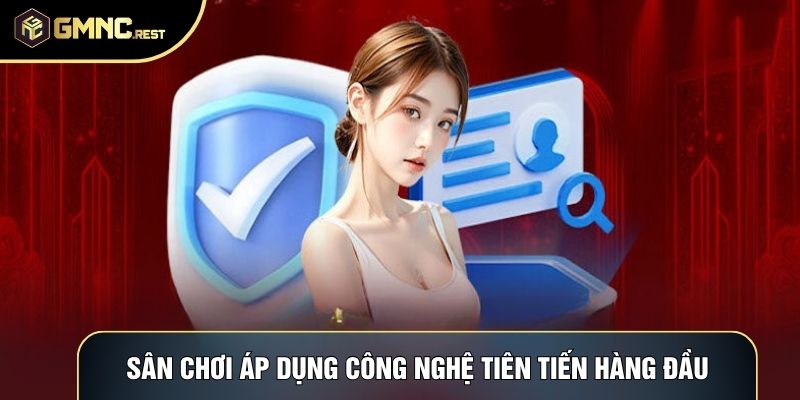 Sân chơi áp dụng công nghệ tiên tiến hàng đầu Sân chơi áp dụng công nghệ tiên tiến hàng đầu