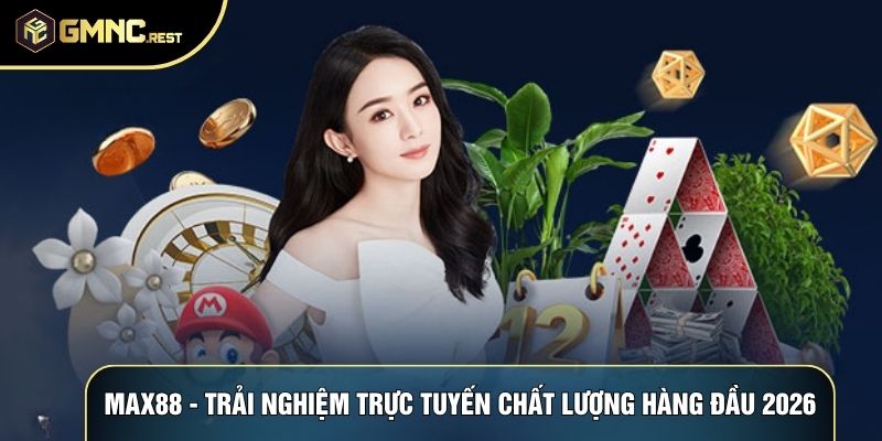 Max88 - Trải Nghiệm Trực Tuyến Chất Lượng Hàng Đầu 2026 1 Max88 - Trải Nghiệm Trực Tuyến Chất Lượng Hàng Đầu 2026