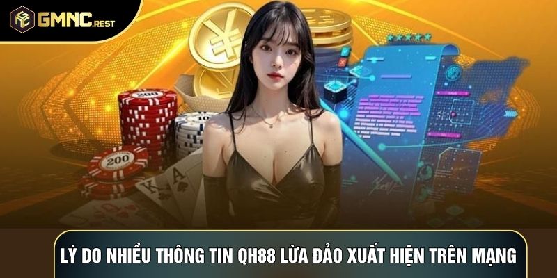 Lý do nhiều thông tin QH88 lừa đảo xuất hiện trên mạng Lý do nhiều thông tin QH88 lừa đảo xuất hiện trên mạng