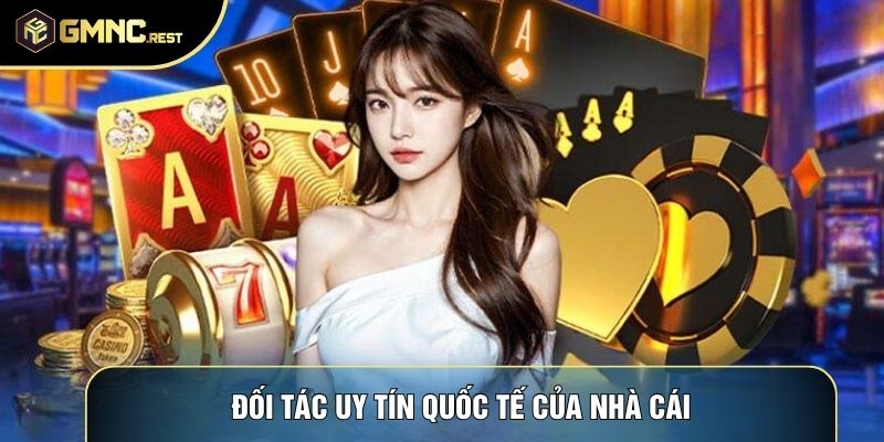 Đối tác uy tín quốc tế của nhà cái Đối tác uy tín quốc tế của nhà cái