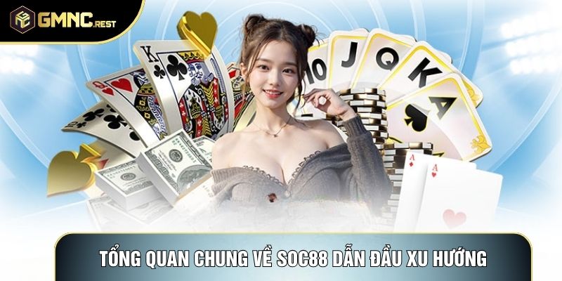 Tổng quan chung về Soc88 dẫn đầu xu hướng Tổng quan chung về Soc88 dẫn đầu xu hướng