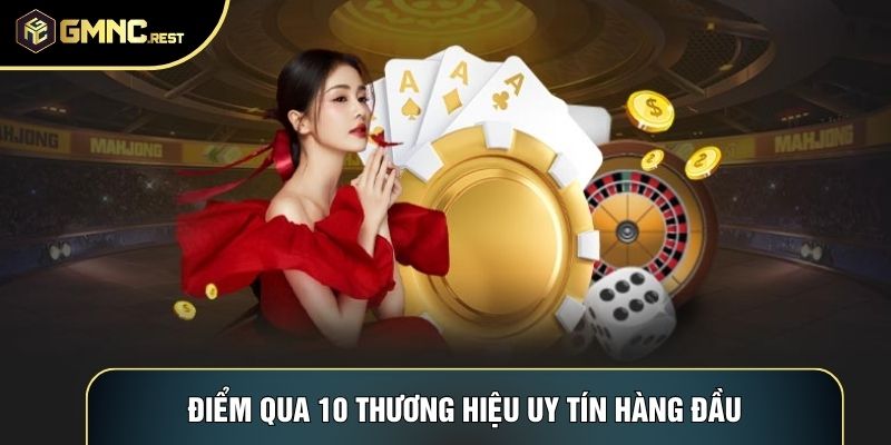 Điểm qua 10 thương hiệu uy tín hàng đầu